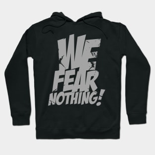 We Fear Nothing Hoodie